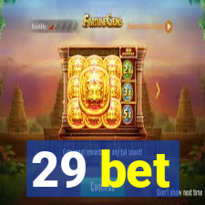 29 bet